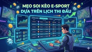 meo-soi-keo-e-sport-dua-tren-lich-thi-dau